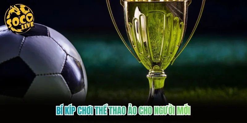 Bí kíp chơi thể thao ảo cho người mới
