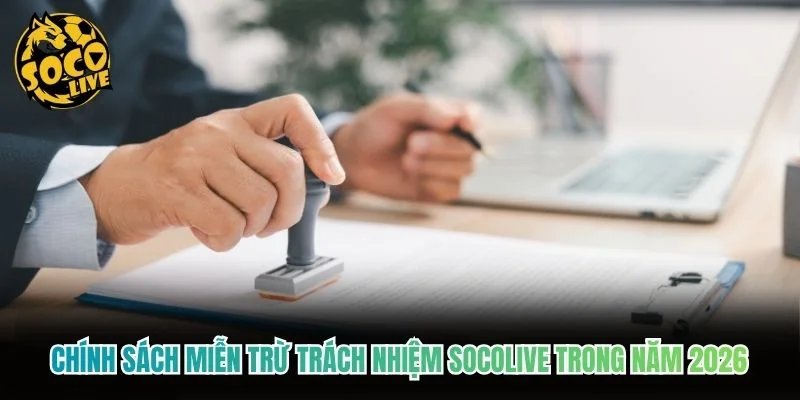 Chính Sách Miễn Trừ Trách Nhiệm Socolive Trong Năm 2026