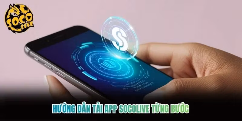Hướng dẫn tải app Socolive từng bước
