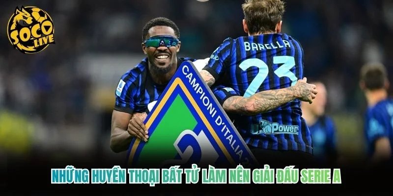 Những huyền thoại bất tử làm nên giải đấu Serie A Những huyền thoại bất tử làm nên giải đấu Serie A