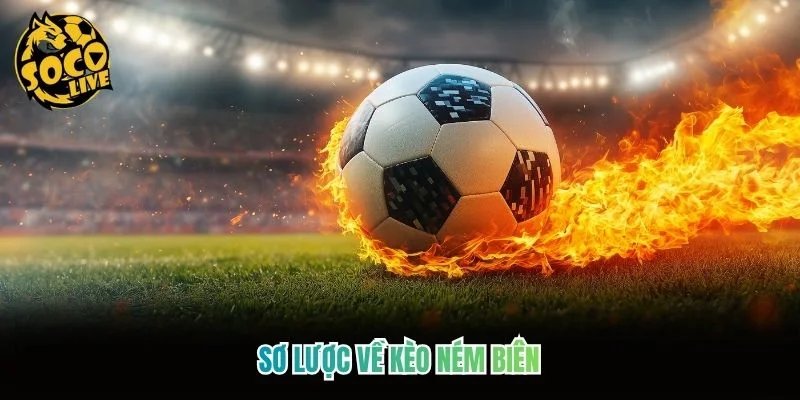 Sơ lược về kèo ném biên Sơ lược về kèo ném biên
