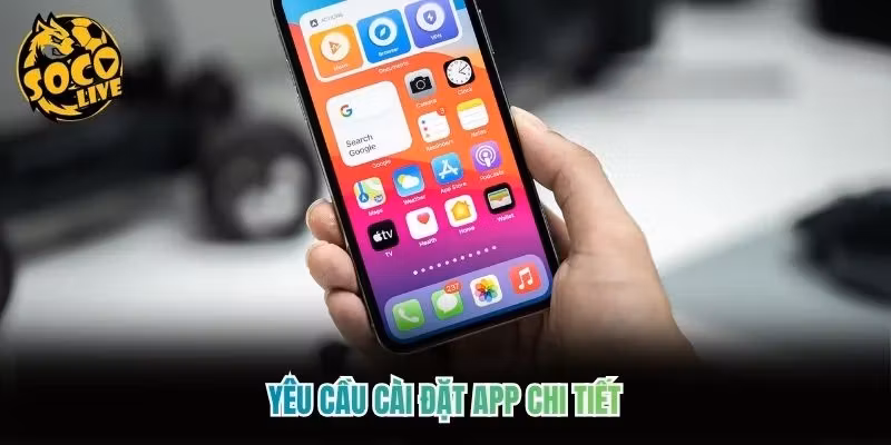 Yêu cầu cài đặt app chi tiết Yêu cầu cài đặt app chi tiết